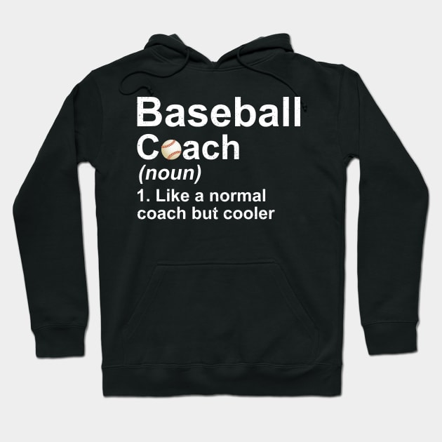 Baseball Coach Noun Like A Normal Coach But Cooler Hoodie by juliannacarolann46203